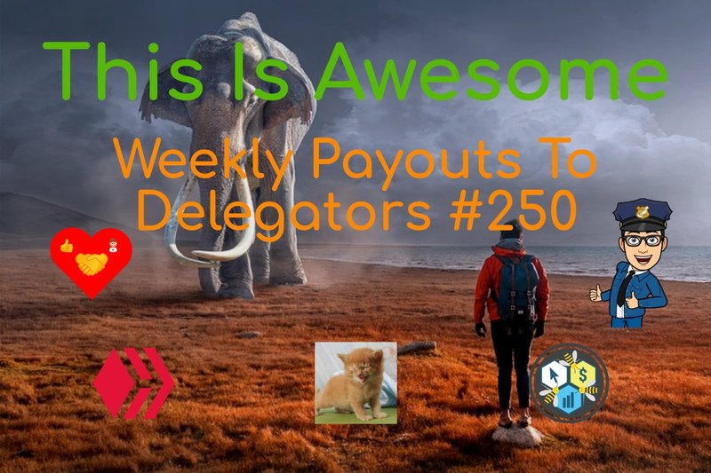 This Is Awesome - Weekly Payouts To Delegators #250