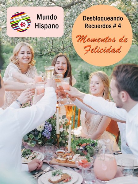 Iniciativa Desbloqueando Recuerdos # 4: "Momentos de Felicidad". (Es - En)