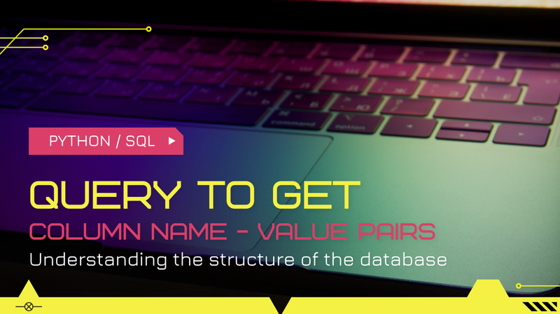 SQL Query to Get Column Name & Value Pairs | Understanding Database Structure
