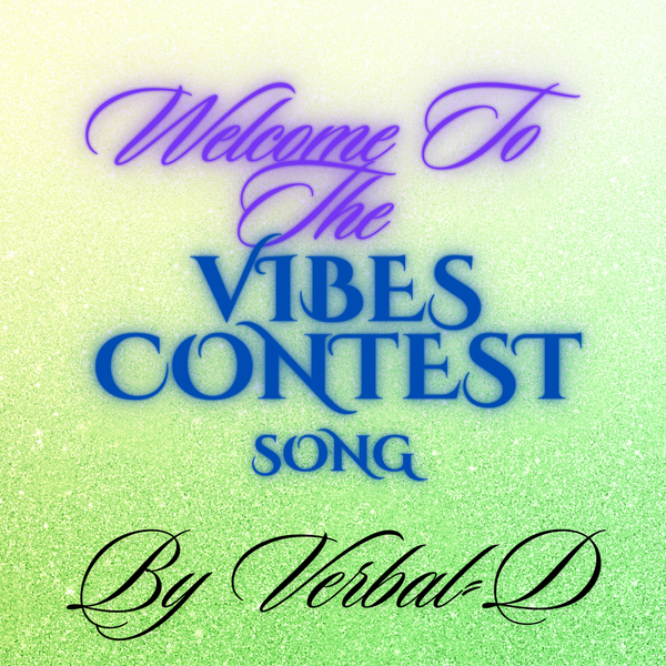 "Welcome To The Vibes Contest" Original Promotional Marketing Song by @Verbal-D