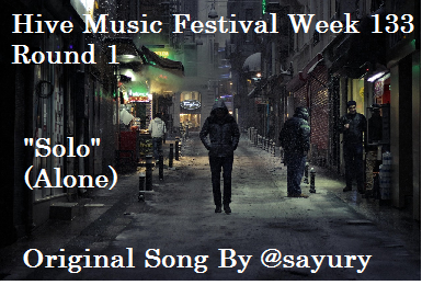 Hive Music Festival Week 133 Round 1 "Solo" (Alone) Original Song By @sayury [Esp - Eng]