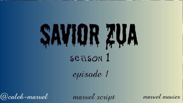 Savior Zua // Season 1/1