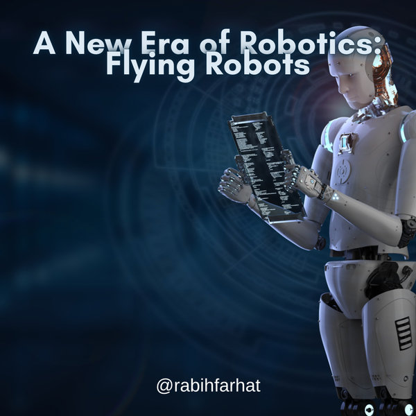 A New Era of Robotics: Flying Robots