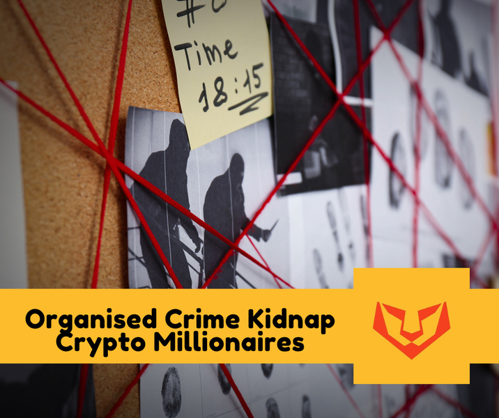 Organised Crime Kidnap Crypto Millionaires