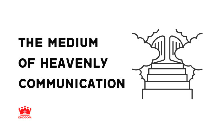 The Medium Of Heavenly Communication