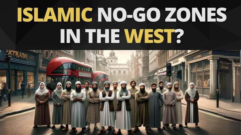 Islamic No-Go Zones in the West? What Is the Truth?
