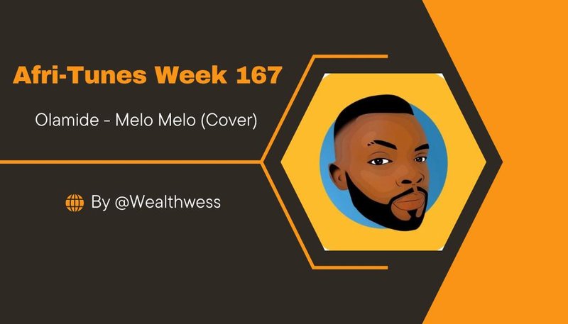 AFRI-TUNES WEEK 167 || OLAMIDE - MELÒ MELÒ (COVER) || BY @WEALTHWESS