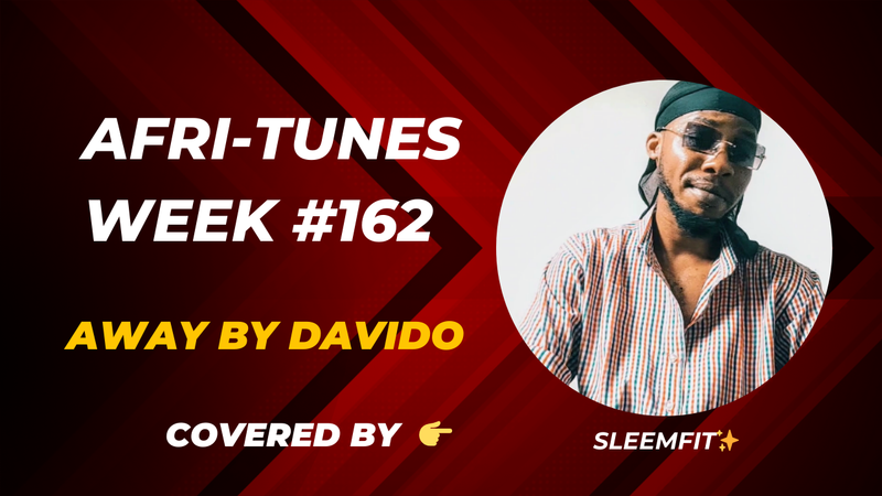 AFRI-TUNES WEEK #162/ AWAY BY DAVIDO/ COVERED BY SLEEMFIT✨. [ENG-ESP]