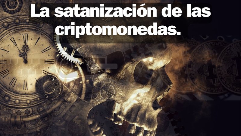La satanización de las criptomonedas. (Esp/Eng-Sub.)