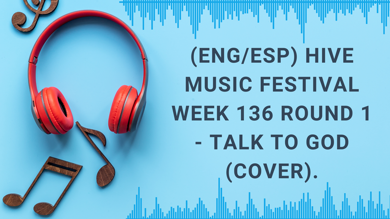 (ENG/ESP) Hive Music Festival Week 136 Round 1 - Talk To God (Cover).