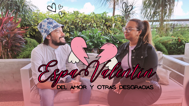 EspaValentín: ¡Del amor y otras desgracias! 😀😅😭 😡| INICIATIVA