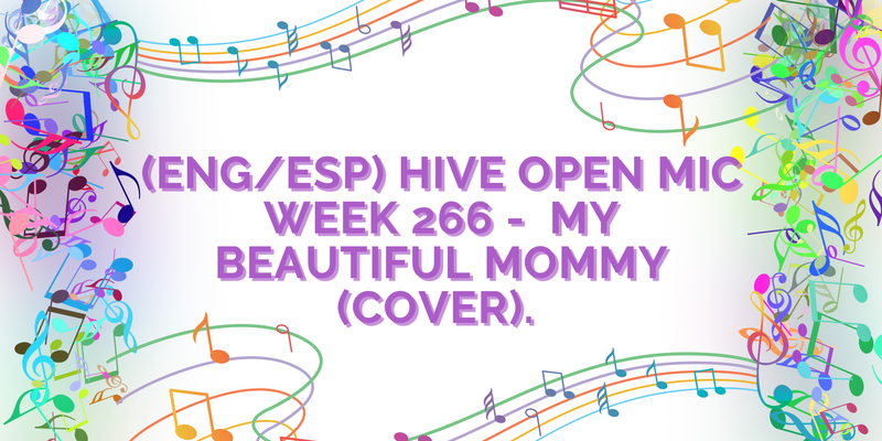 (ENG/ESP) Hive Open Mic Week 266 -  My Beautiful Mommy (Cover).