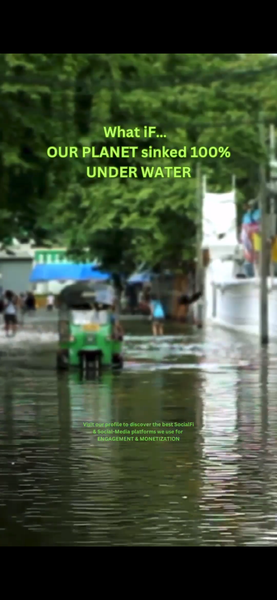 What iF…  OUR PLANET sinked 100% UNDER WATER