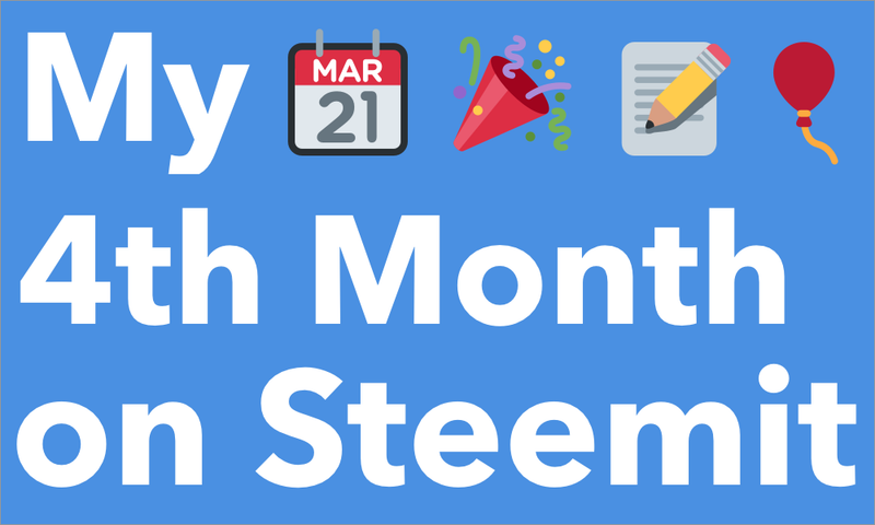 4 Months of Steem in Review