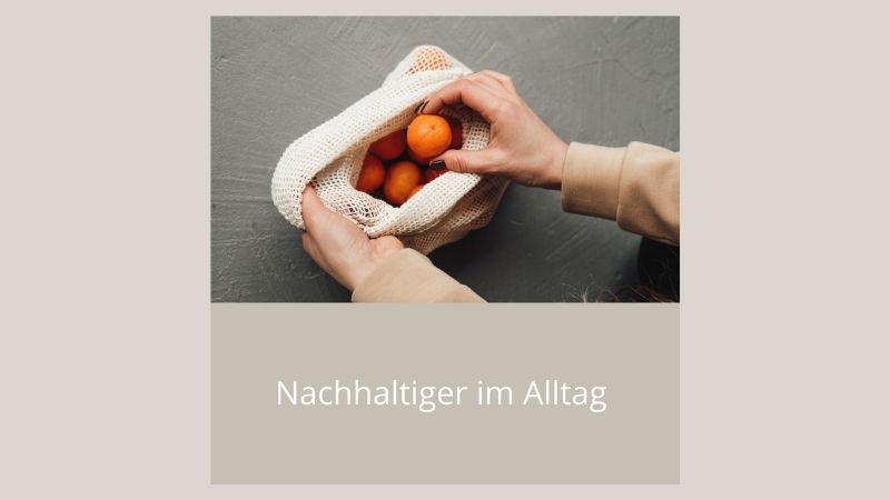 Nachhaltiger im Alltag – 3 einfache Tipps Web.jpg