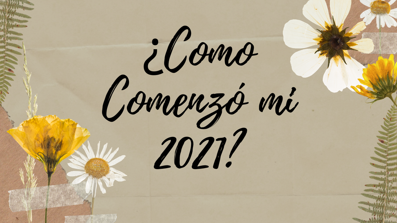 ¿Como Comenzo mi 2021_.png