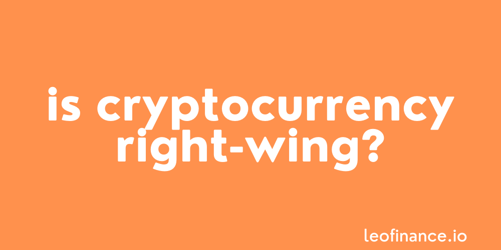 Is cryptocurrency right-wing?