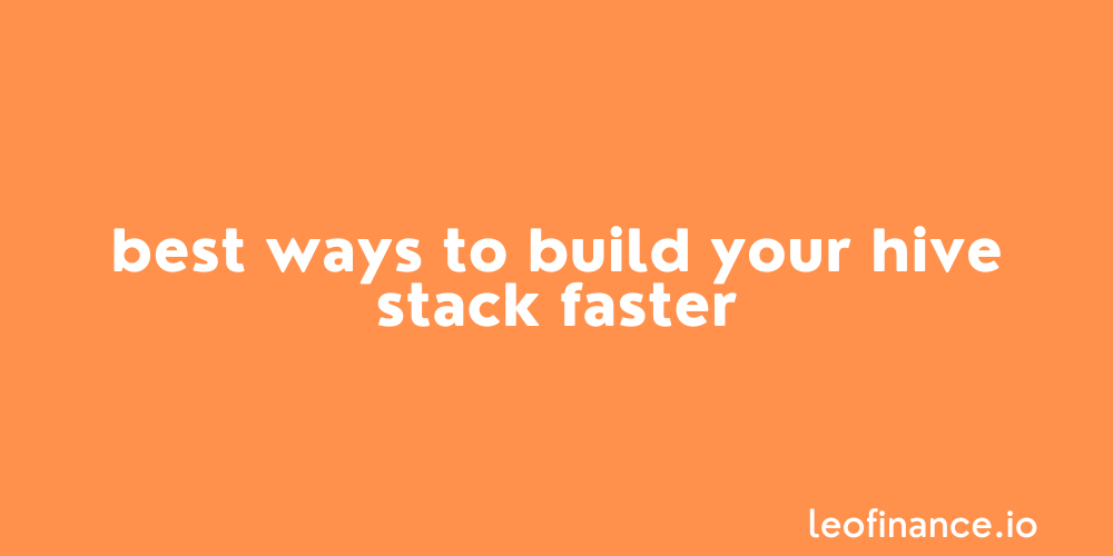 Best ways to build your HIVE stack faster.