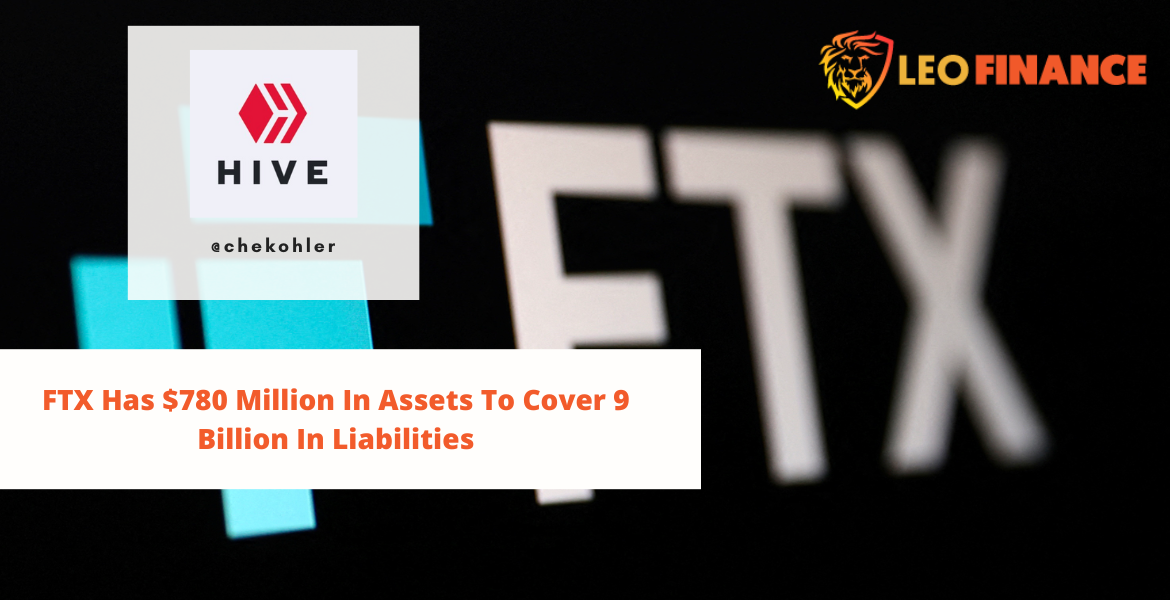 @chekohler/ftx-has-usd780-million-in-assets-to-cover-9-billion-in-liabilities