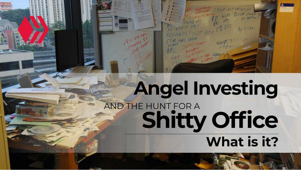 angel investing and a shitty office.png