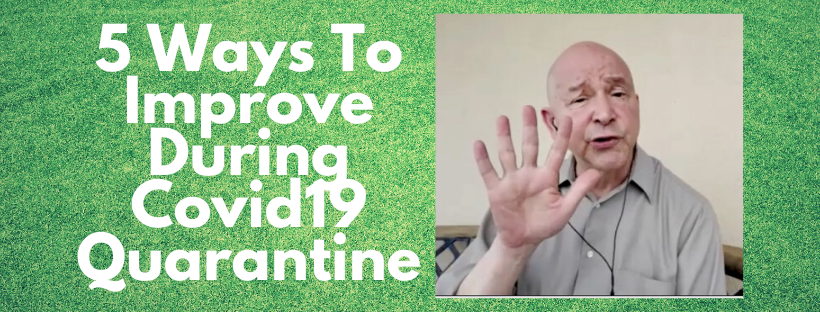5 Ways To Improve During Covid19 Quarantine.png