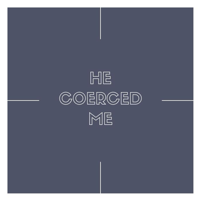he coerced me.jpg
