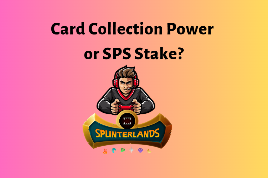 @mukund123/card-collection-power-or-sps-stake-which-one-would-you-prefer