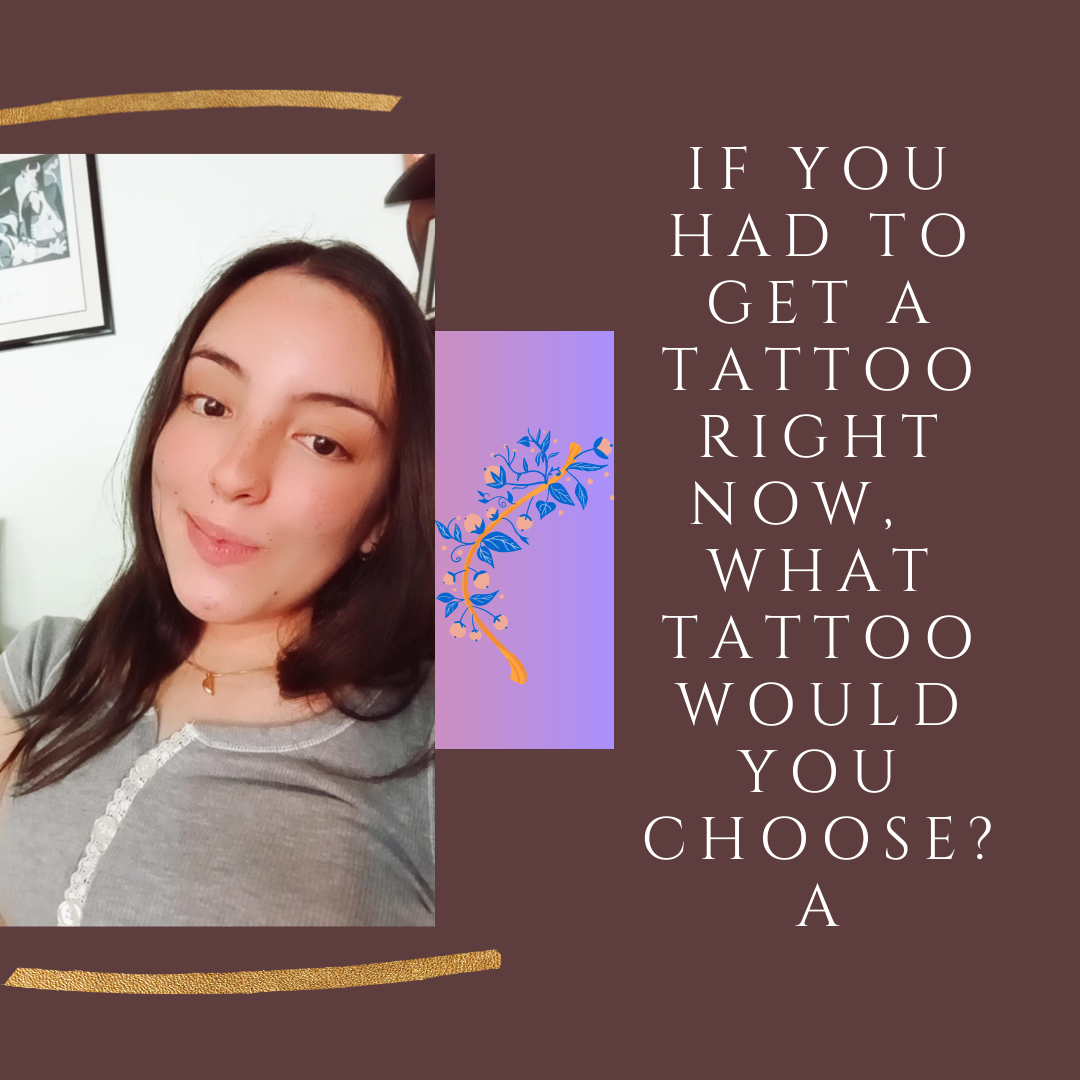 If you had to get a tattoo right now, what tattoo would you choosea.png