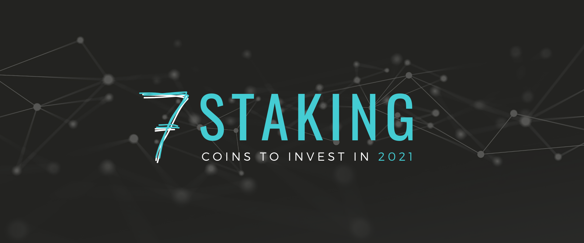 7 Staking Coins To Invest In 2021.png