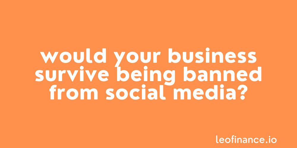 Would your business survive being banned from social media?
