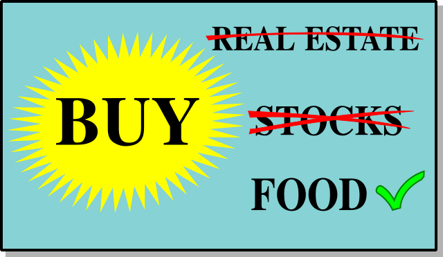 Buy Food, not realestate or stocks