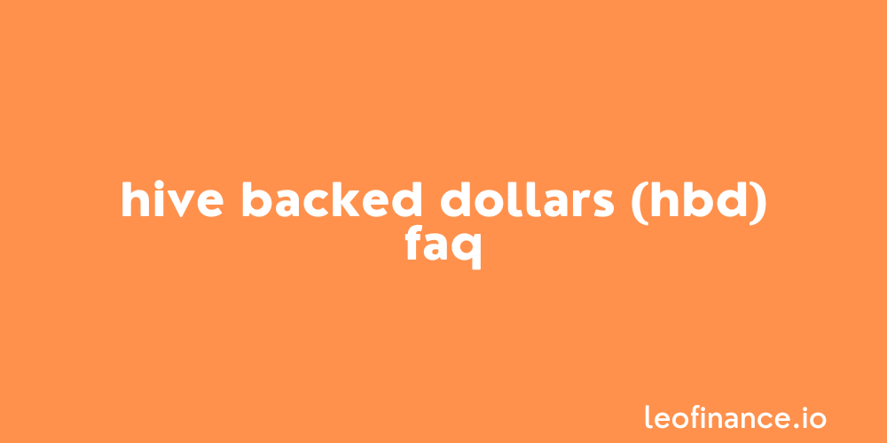 Hive Backed Dollars (HBD) FAQ.