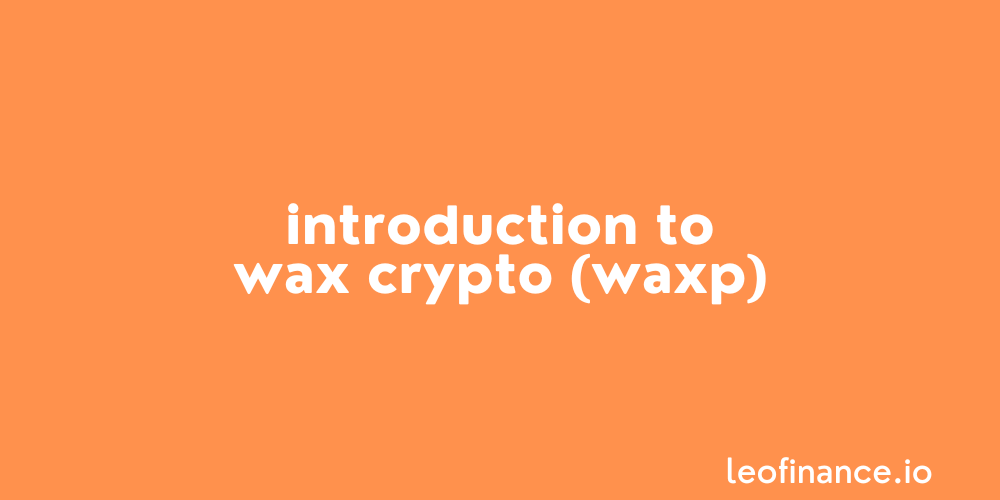Introduction to WAX crypto (WAXP).