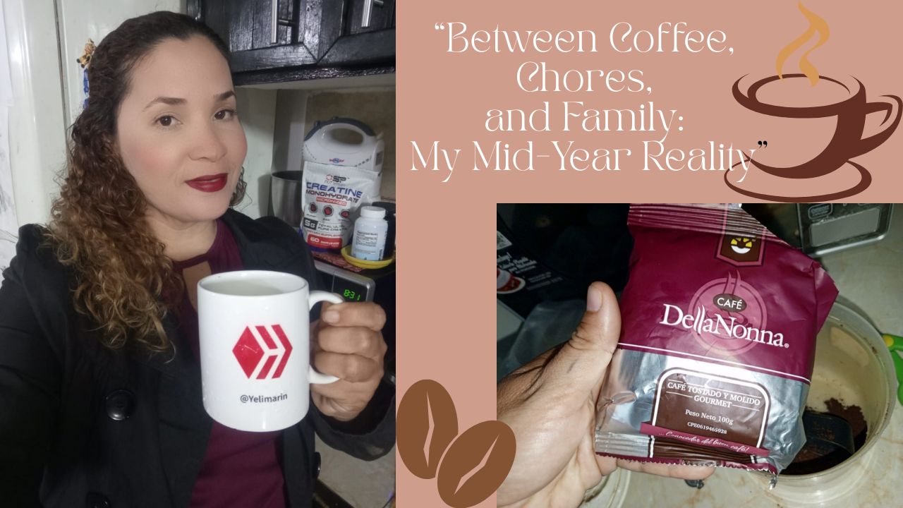 “Between Coffee, Chores, and Family: My Mid-Year Reality”