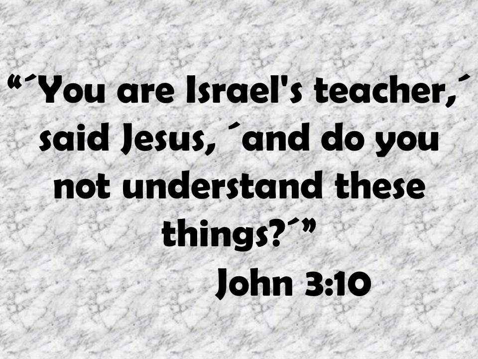The secret of Gnosis. ´You are Israel's teacher,´ said Jesus, ´and do you not understand these things´.jpg