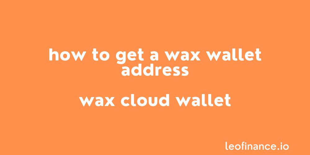 How to get a WAX wallet address - WAX Cloud Wallet.