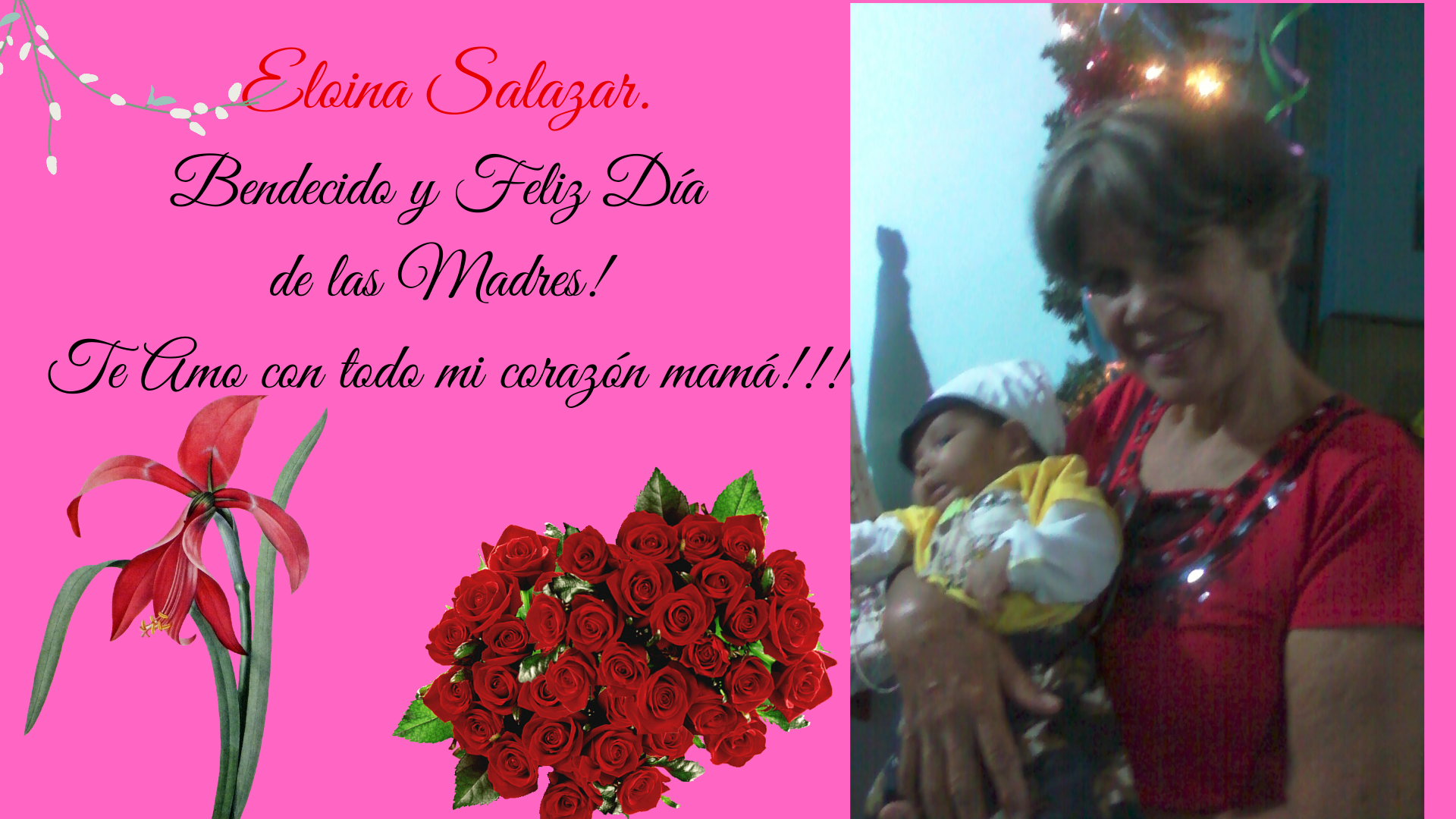 Eloina Salazar. Bendecido y Feliz Día de las Madres! Te Amo con todo mi corazón mamá!!!.png
