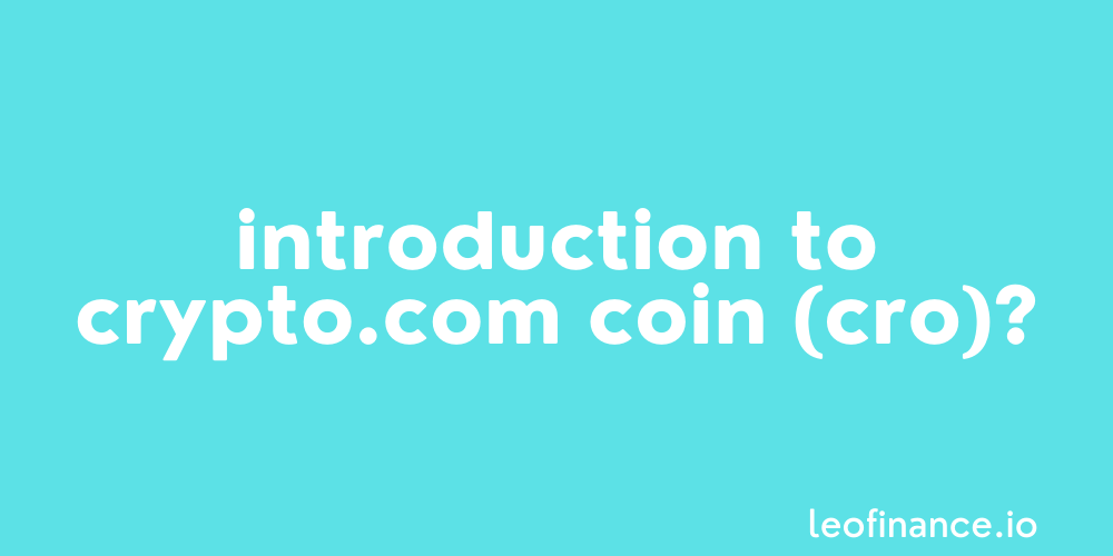 Introduction to Crypto.com Coin (CRO).