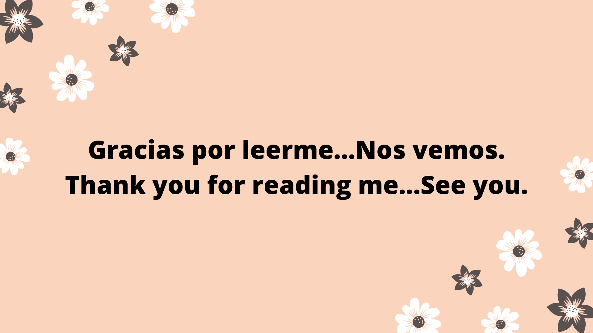 Gracias por leerme...Nos vemos. Thank you for reading me...See you.png