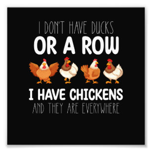 i_dont_have_ducks_or_a_row_i_have_chickens_and_the_photo_print-r95329a22a8014412a2e2238de2dfaa02_ncud_8byvr_307.jpg