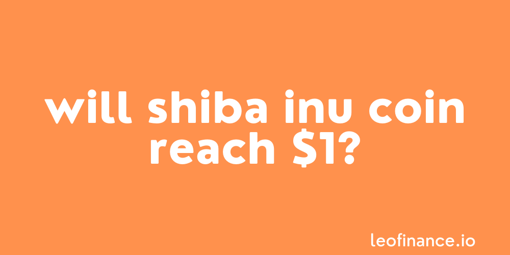 Will Shiba Inu coin reach $1?