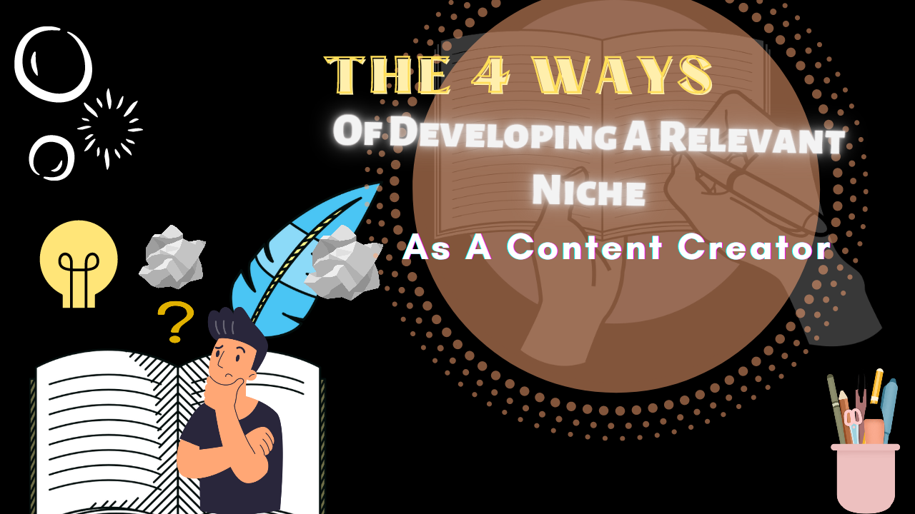 @josediccus/the-4-ways-of-developing-a-relevant-niche-as-a-content-creator