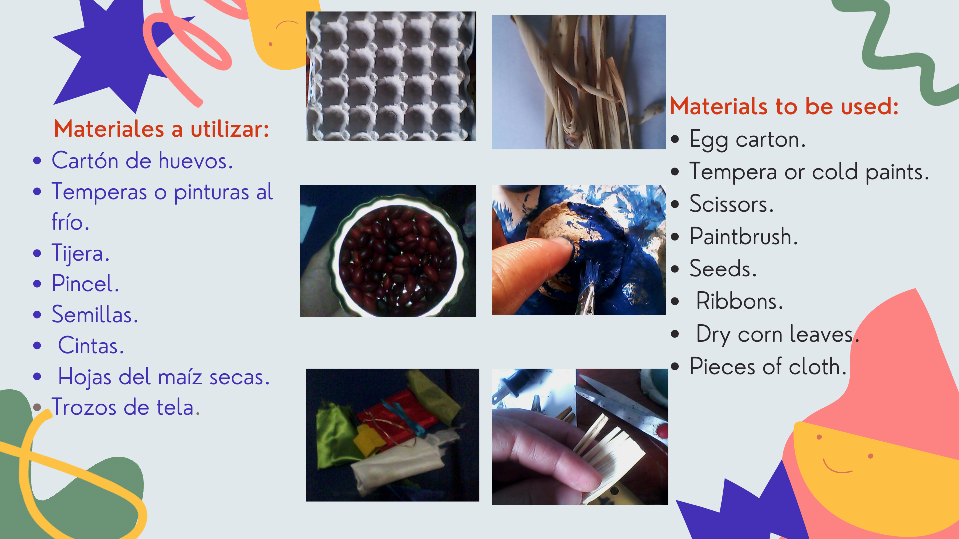 Materiales a utilizar Cartón de huevos. Temperas o pinturas al frío. Tijera. Pincel. Semillas. Cintas. Hojas del maíz. Trozos de tela..png