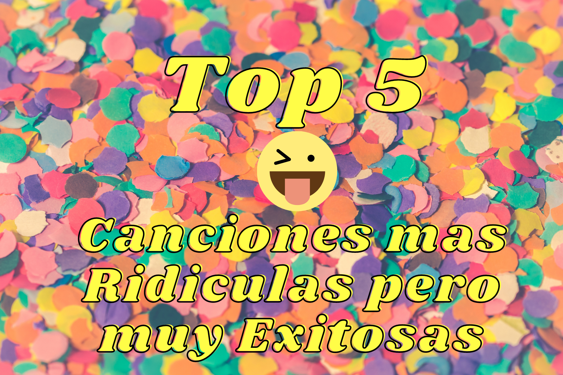 Top 5 Canciones mas Ridiculas pero muy Exitosas.png