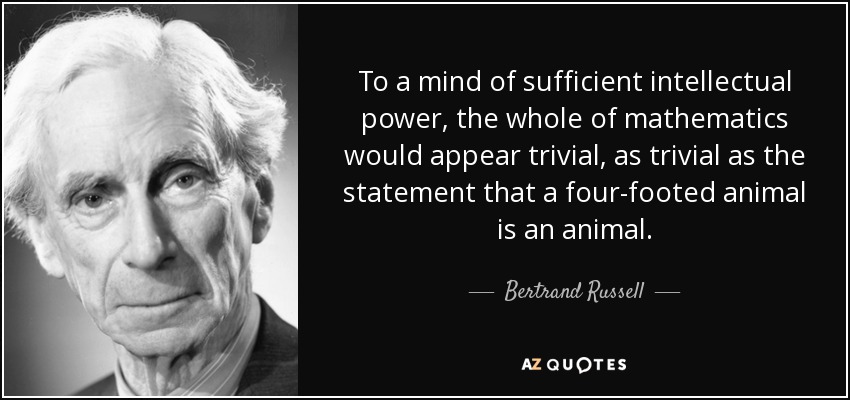 quote-to-a-mind-of-sufficient-intellectual-power-the-whole-of-mathematics-would-appear-trivial-bertrand-russell-57-41-02.jpg