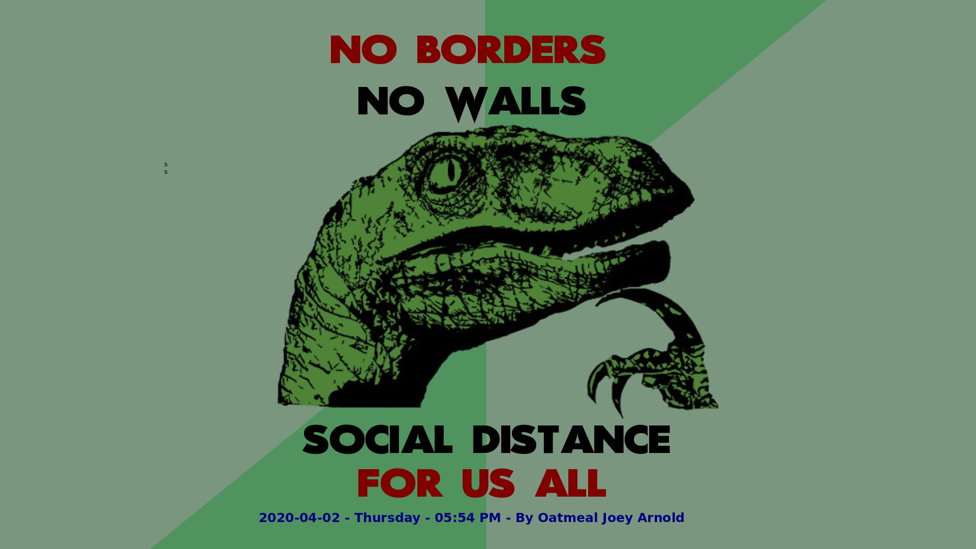 Philosophy Dinosaur No borders. No walls. Social distance for us all.png