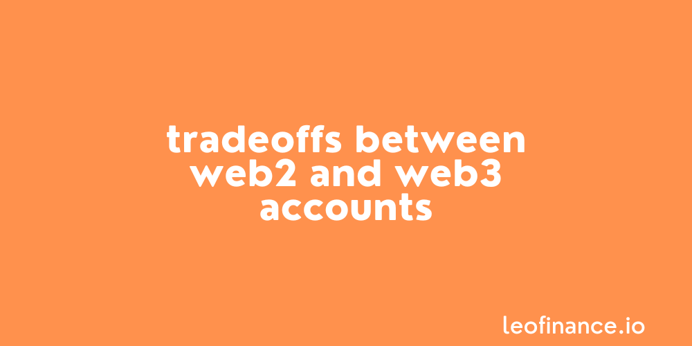Tradeoffs between Web2 and Web3 accounts.