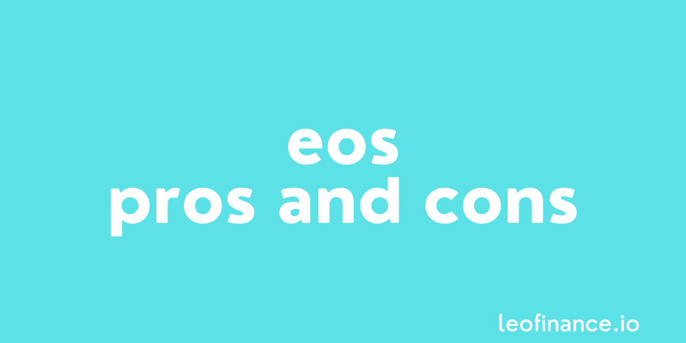 EOS pros and cons.