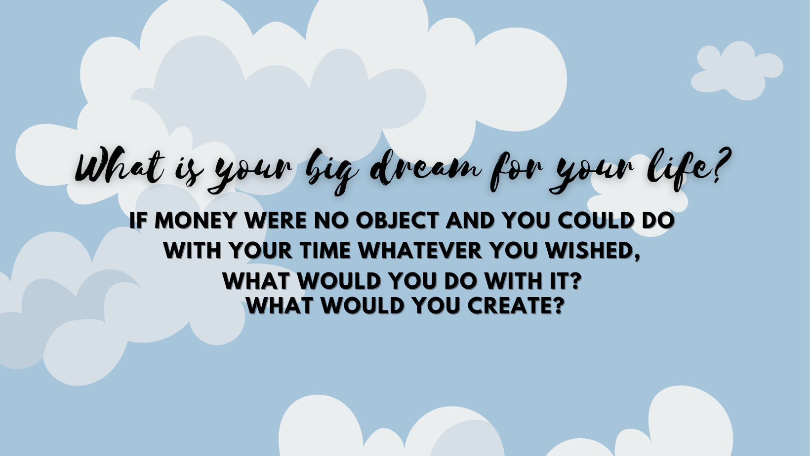 What is your big dream for your life.png