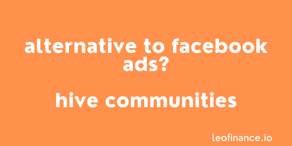 Alternative to Facebook ads? - Hive communities.